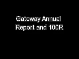 Gateway Annual Report and 100R