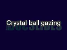 Crystal ball gazing