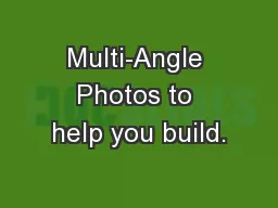 Multi-Angle Photos to help you build.