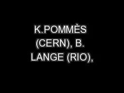 K.POMMÈS (CERN), B. LANGE (RIO),