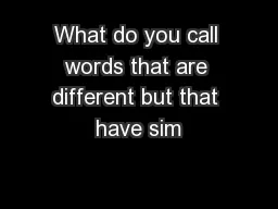 What do you call words that are different but that have sim