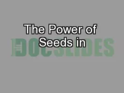 The Power of Seeds in