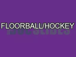 FLOORBALL/HOCKEY