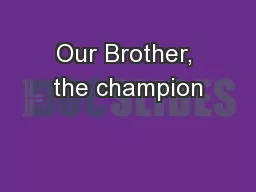 Our Brother, the champion