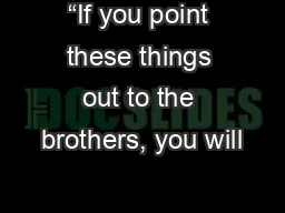 “If you point these things out to the brothers, you will