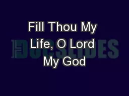 Fill Thou My Life, O Lord My God