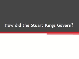 How did the Stuart Kings Govern?