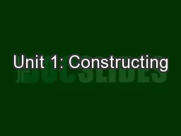 Unit 1: Constructing