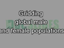 Gridding global male and female populations: