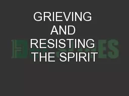GRIEVING AND RESISTING THE SPIRIT
