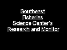 Southeast Fisheries Science Center’s Research and Monitor