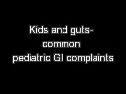 Kids and guts- common pediatric GI complaints