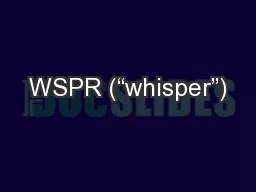 WSPR (“whisper”)