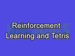 Reinforcement Learning and Tetris