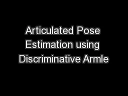 Articulated Pose Estimation using Discriminative Armle