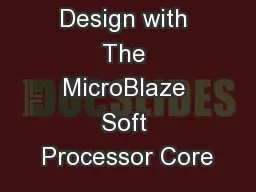 Embedded Design with The MicroBlaze Soft Processor Core
