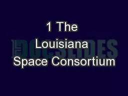 1 The Louisiana Space Consortium