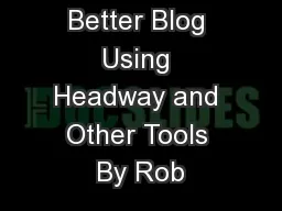 Building a Better Blog Using Headway and Other Tools By Rob