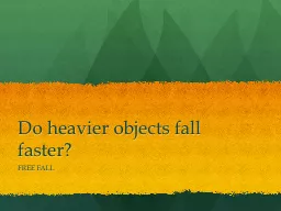 Do heavier objects fall faster?
