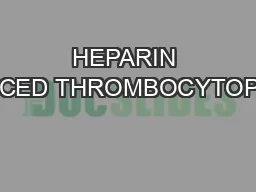 HEPARIN INDUCED THROMBOCYTOPENIA