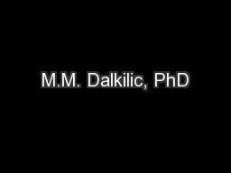 M.M. Dalkilic, PhD