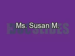 Ms. Susan M.