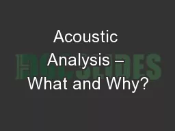 Acoustic Analysis – What and Why?