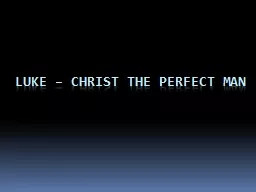 Luke – Christ the Perfect Man