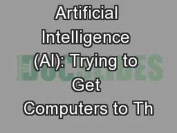 Artificial Intelligence (AI): Trying to Get Computers to Th