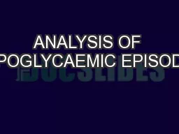ANALYSIS OF HYPOGLYCAEMIC EPISODES