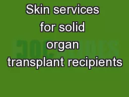 Skin services for solid organ transplant recipients