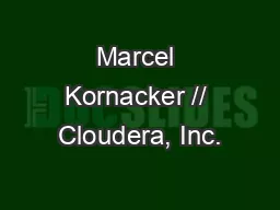 Marcel Kornacker // Cloudera, Inc.