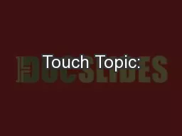 Touch Topic: