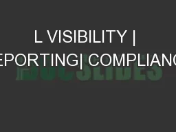 L VISIBILITY | REPORTING| COMPLIANCE