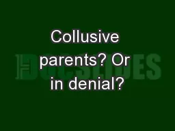 Collusive parents? Or in denial?