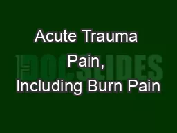 Acute Trauma Pain, Including Burn Pain