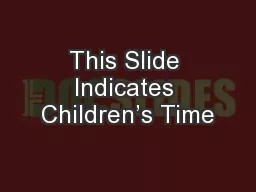 This Slide Indicates Children’s Time