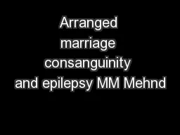 Arranged marriage consanguinity and epilepsy MM Mehnd