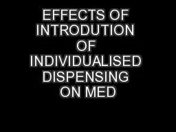 EFFECTS OF INTRODUTION OF INDIVIDUALISED DISPENSING ON MED