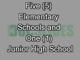 Five (5) Elementary Schools and One (1) Junior High School