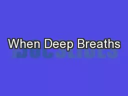When Deep Breaths