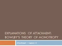 Explanations of attachment: Bowlby’s theory of monotropy