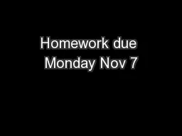 Homework due Monday Nov 7