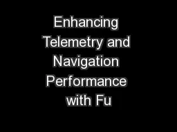 Enhancing Telemetry and Navigation Performance with Fu