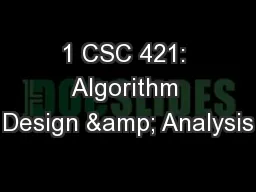 1 CSC 421: Algorithm Design & Analysis