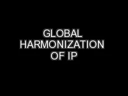 GLOBAL HARMONIZATION OF IP