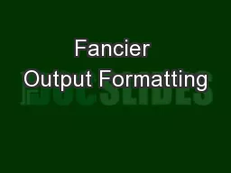 Fancier Output Formatting