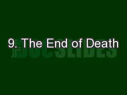 9. The End of Death