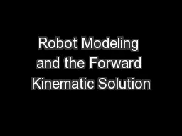 Robot Modeling and the Forward Kinematic Solution