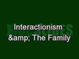 Interactionism & The Family